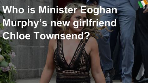 Who Is Minister Eoghan Murphy's New Girlfriend Chloe 